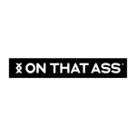 ON THAT ASS